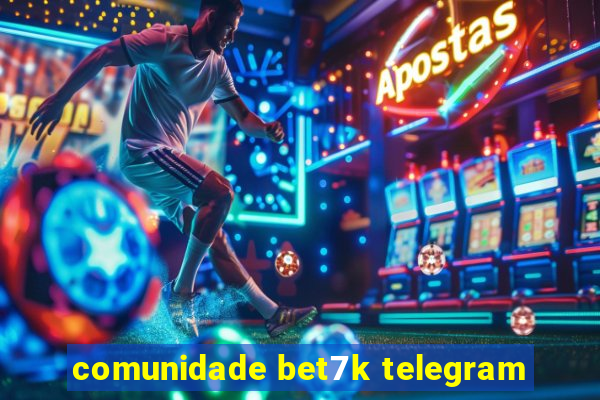 comunidade bet7k telegram